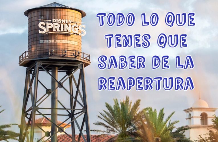 📢Todo lo que necesitas saber sobre la reapertura gradual de Disney Springs en Walt Disney World Resort ⚠️