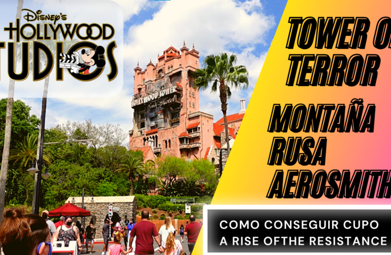 Disney’s Hollywood Studios: Aerosmith y Tower of Terror + Como conseguir Cupo a Rise of The Resistance